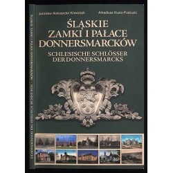 Śląskie zamki i pałace Donnersmarcków. Schlesische Schlösser der Donnersmarcks