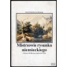 Mistrzowie rysunku niemieckiego od końca XVIII do początku XX wieku. Ze zbiorów Muzeum Narodowego w Warszawie