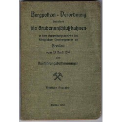 Bergpolizei-Verordnung betreffend die Grubenanschlutzbahnen in dem Verwaltungsbezirke des Koniglichen Oberbergamts zu Breslau vo