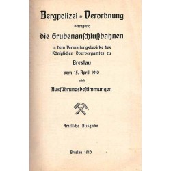 Bergpolizei-Verordnung betreffend die Grubenanschlutzbahnen in dem Verwaltungsbezirke des Koniglichen Oberbergamts zu Breslau vo