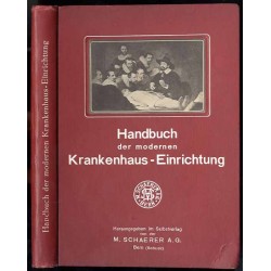 Handbuch der modernen Krankenhaus-Einrichtung für Aerzte, Architekten, Techniker, Verwaltungsbeamte, Studierende und Krankenpfle