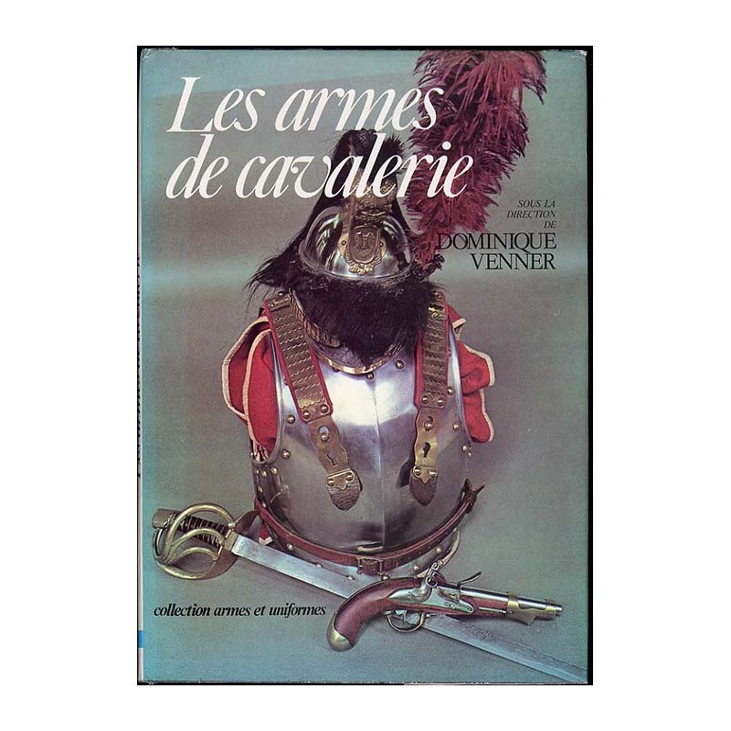 Les armes de cavalerie. Gazette des armes. Hors Serie. No 4