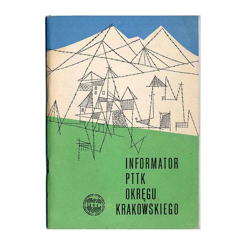 Informator PTTK [Polskiego Towarzystwa Turystyczno-Krajoznawczego] Okręgu Krakowskiego