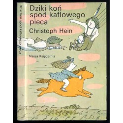 Dziki koń spod kaflowego pieca. Piękna i gruba książka o Jakubie Borgu i jego przyjaciołach