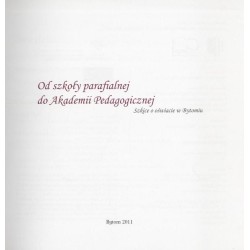 Od szkoły parafialnej do Akademii Pedagogicznej. Szkice o oświacie w Bytomiu