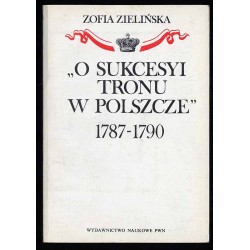 "O sukcesyi tronu w Polszcze" 1787-1790