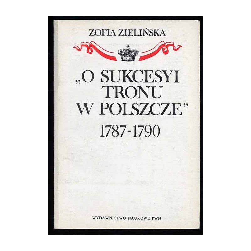 "O sukcesyi tronu w Polszcze" 1787-1790