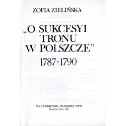 "O sukcesyi tronu w Polszcze" 1787-1790