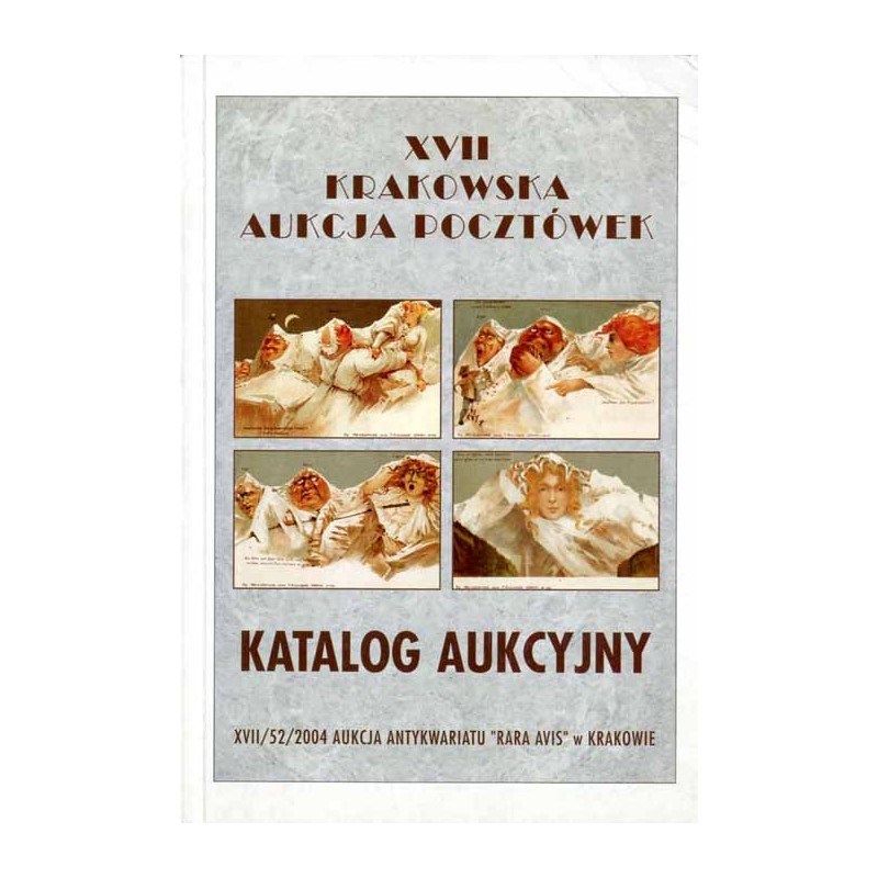 [Rara Avis] XVII Krakowska Aukcja Pocztówek. Katalog aukcyjny. 21 lutego 2004 r