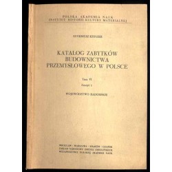 Katalog zabytków budownictwa przemysłowego w Polsce. T.6: Krygier Eugeniusz: z.1: województwo radomskie. T.6 Z.1