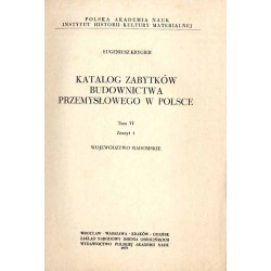 Katalog zabytków budownictwa przemysłowego w Polsce. T.6: Krygier Eugeniusz: z.1: województwo radomskie. T.6 Z.1