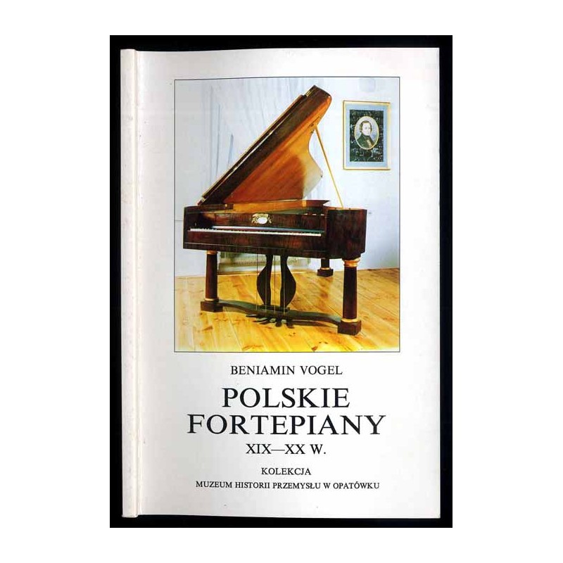 Polskie fortepiany XIX-XX w. Kolekcja [Muzeum w Opatówku]