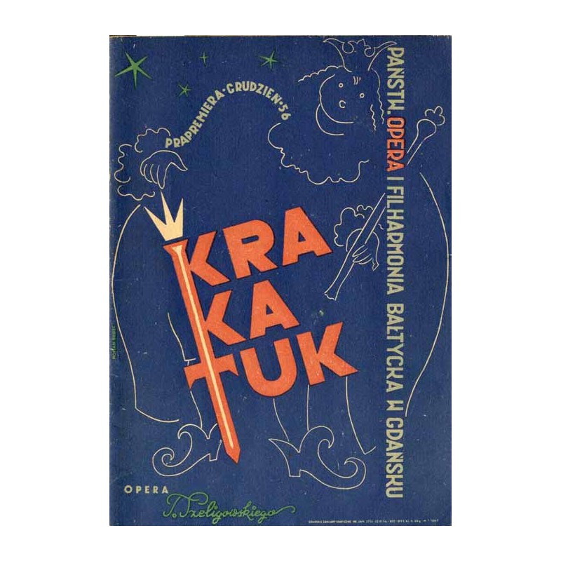 Tadeusz Szeligowski: "Krakatuk" Historia Dziadka do Orzechów. Opera w 3 aktach z prologiem. Prapremiera 30 grudnia 1956 r