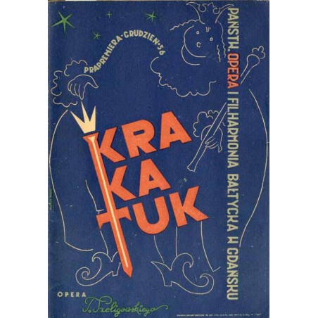 Tadeusz Szeligowski: "Krakatuk" Historia Dziadka do Orzechów. Opera w 3 aktach z prologiem. Prapremiera 30 grudnia 1956 r