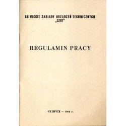 Regulamin pracy. Gliwickie Zakłady Urządzeń Technicznych "GZUT" (zatwierdzony 23.05.1964, wchodzi w życie 1.11.1964)