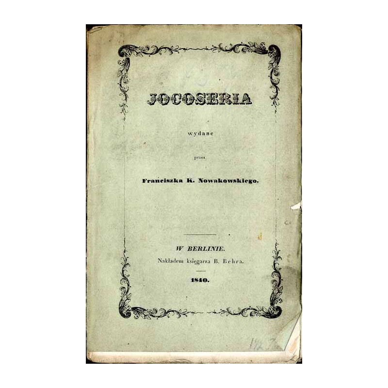 Jocoseria albo Poważne ludzi mądrych pisma y powieści. Z różnych authorów spracą, spilnością, z niemnieyszym y sumptem zebrane y