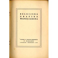 Belgijska grafika współczesna. Wystawa w Muzeum Narodowym w Warszawie listopad-grudzień 1948