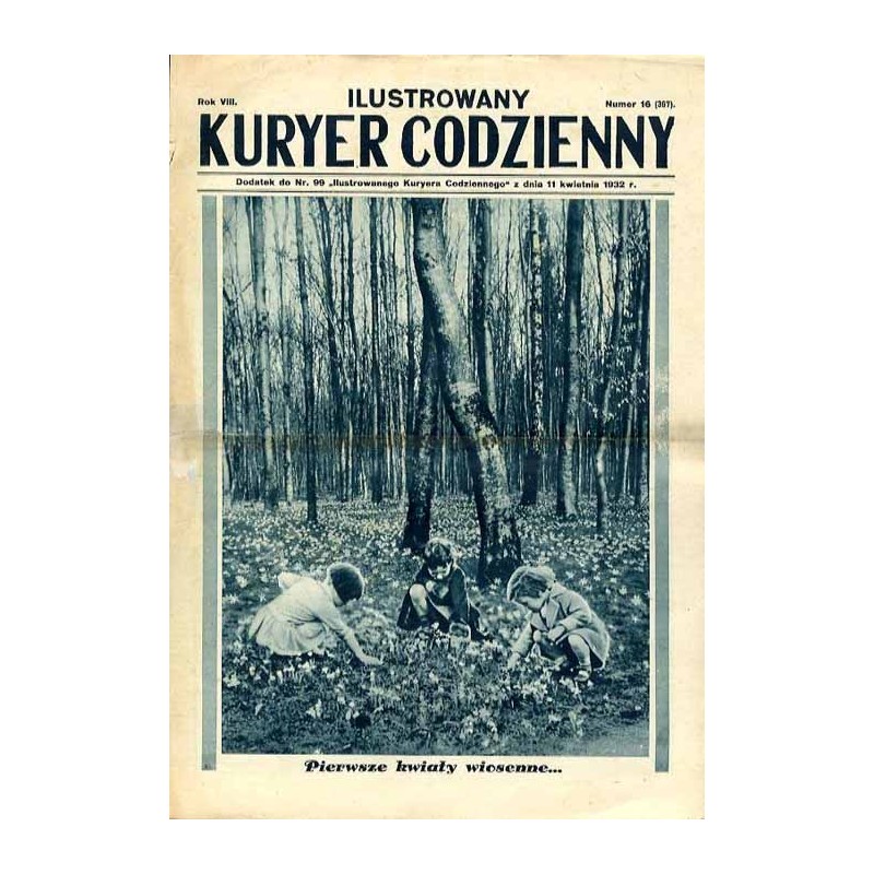 Ilustrowany Kurier Codzienny. Bezpłatny dodatek tygodniowy "Ilustrowanego Kuriera Codziennego" nr 99. R.8 (1932). Nr 16 (367) (1