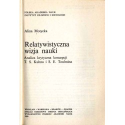 Relatywistyczna wizja nauki. Analiza krytyczna koncepcji T. S. Kuhna i S. E. Toulmina