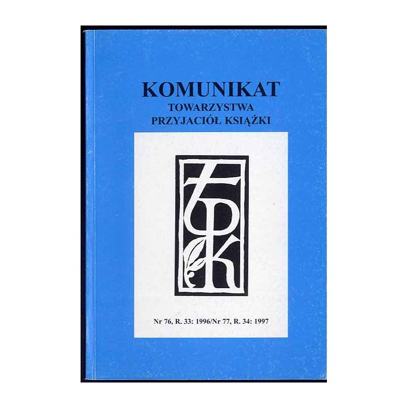 Komunikat Towarzystwa Przyjaciół Książki. R.33 (1996) nr 76 R.34(1997) nr 77