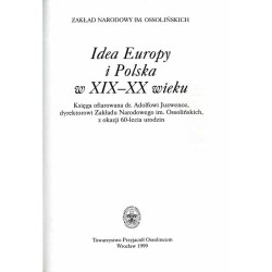 Idea Europy i Polska w XIX-XX wieku. Księga ofiarowana dr. Adolfowi Juzwence, dyrektorowi Zakładu Narodowego im. Ossolińskich z