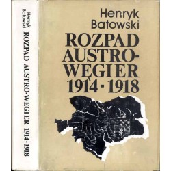 Rozpad Austro-Węgier 1914-1918 (Sprawy narodowościowe i działania dyplomatyczne)