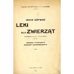 Jakie używać leki dla zwierząt (Farmakologja popularna). Sposoby stosowania środków najważniejszych