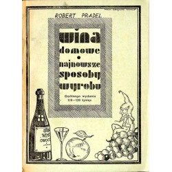 Wino domowego wyrobu. Przepisy do wyrobu win ze wszystkich owoców i jagód