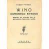 Wino domowego wyrobu. Przepisy do wyrobu win ze wszystkich owoców i jagód