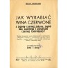 Jak wyrabiać wina czerwone z jagody czarnej, jeżyny, jagód bzu czarnego i porzeczki czarnej (smrodyni)? Wykład, streszczony z pr