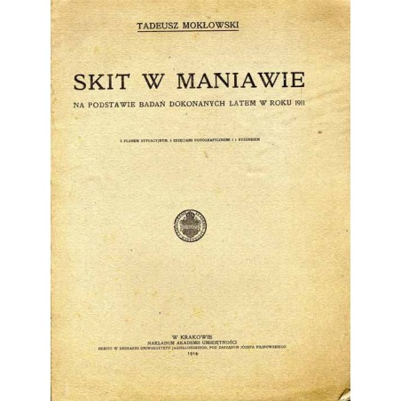 Skit w Maniawie. Na podstawie badań dokonanych latem w roku 1911. Z planem sytuacyjnym, 8 zdjęciami fotograficznemi i rysunkiem