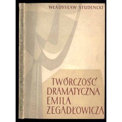 Twórczość dramatyczna Emila Zegadłowicza