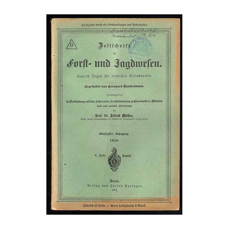 Zeitschrift für Forst- und Jagdmesen. Zugleich Organ für forstliches Versuchswesen. 50. Jahrgang (1918). H. 8 (August 1918)