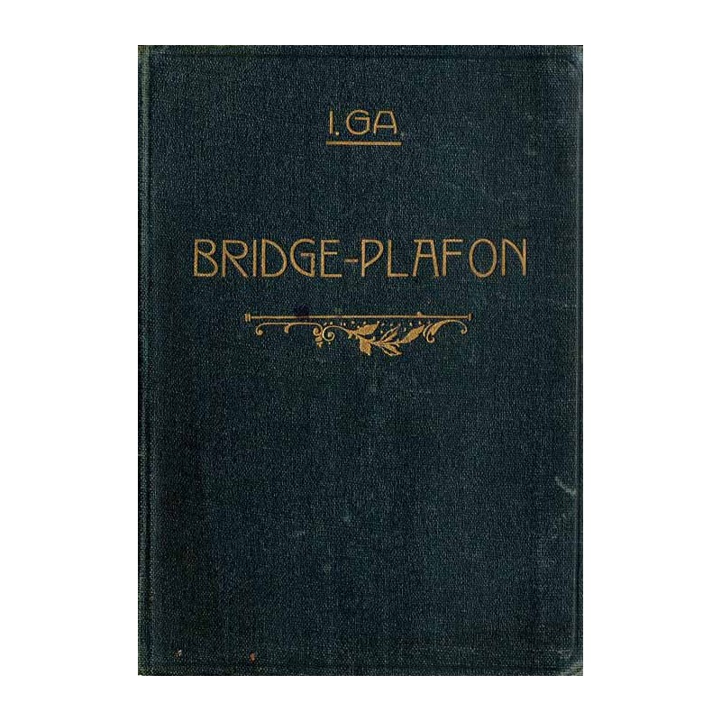 Bridge-plafon. Podręcznik dla pragnących grać poprawnie w plafona. Z przykładami prawidłowej licytacji i rozgrywki według specja