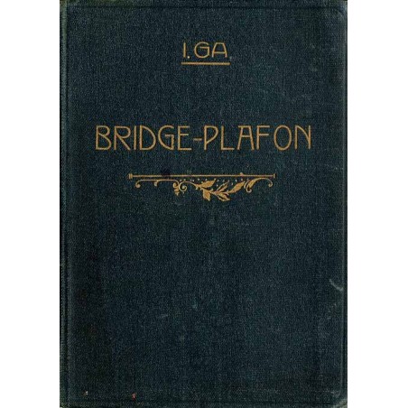 Bridge-plafon. Podręcznik dla pragnących grać poprawnie w plafona. Z przykładami prawidłowej licytacji i rozgrywki według specja