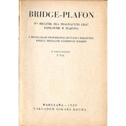 Bridge-plafon. Podręcznik dla pragnących grać poprawnie w plafona. Z przykładami prawidłowej licytacji i rozgrywki według specja