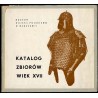 Muzeum Wojska Polskiego w Warszawie. Katalog zbiorów wiek XVII