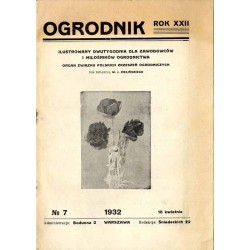 Ogrodnik. Ilustrowany dwutygodnik dla zawodowców i miłośników ogrodnictwa. R. 22 (1932). Nr 7 (15 kwietnia 1932)