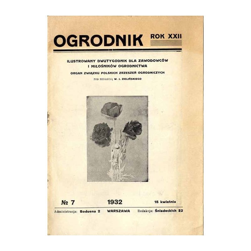 Ogrodnik. Ilustrowany dwutygodnik dla zawodowców i miłośników ogrodnictwa. R. 22 (1932). Nr 7 (15 kwietnia 1932)