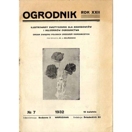 Ogrodnik. Ilustrowany dwutygodnik dla zawodowców i miłośników ogrodnictwa. R. 22 (1932). Nr 7 (15 kwietnia 1932)