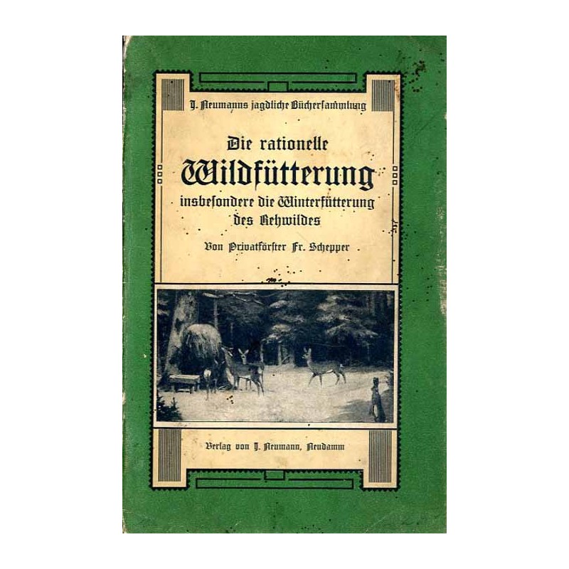 Die rationelle Wildfütterung insbesondere die Winterfütterung des Rehwildes
