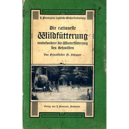 Die rationelle Wildfütterung insbesondere die Winterfütterung des Rehwildes