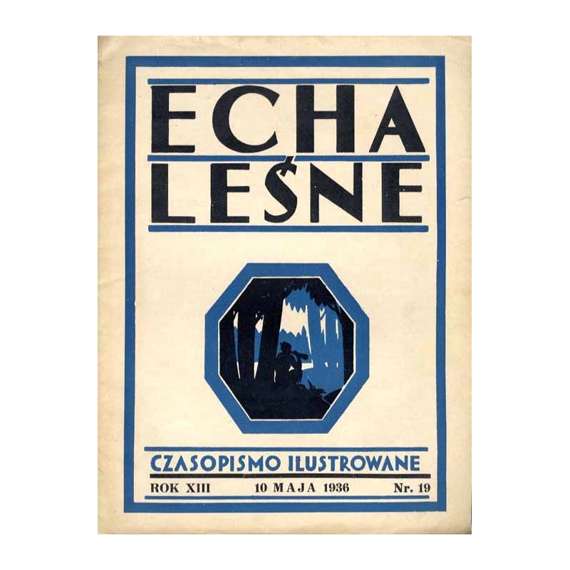 Echa Leśne. Organ Związku Leśników R.P., Rodziny Leśnika i Przysposobienia Wojskowego Leśników. Tygodnik ilustrowany. R.13 (1936