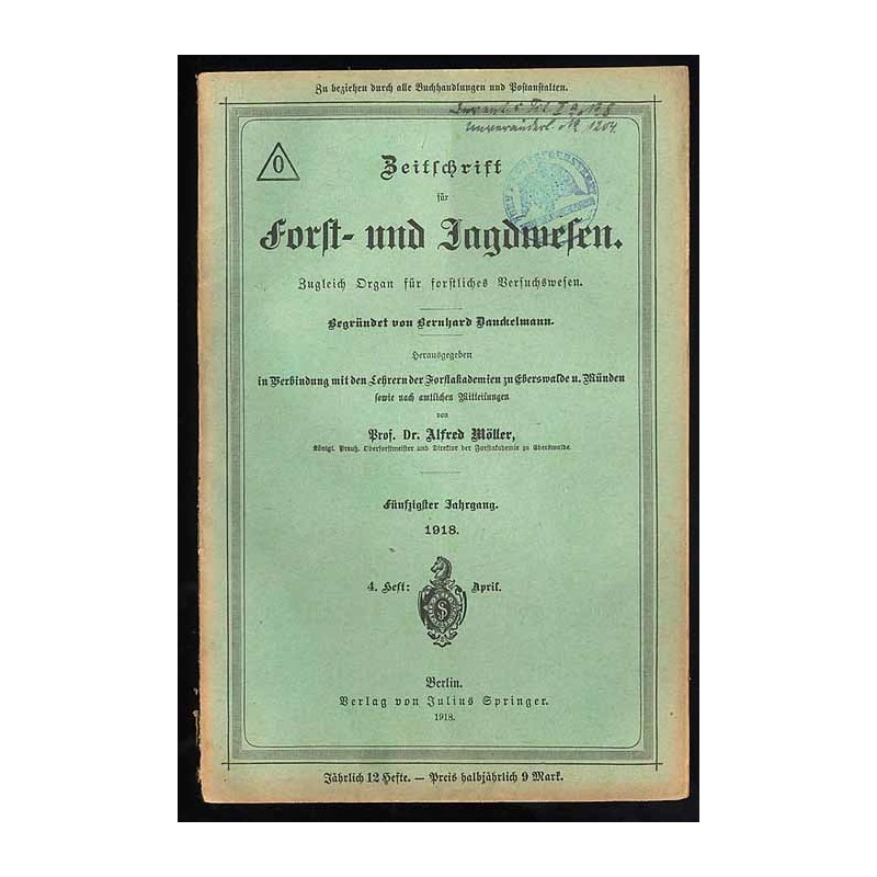 Zeitschrift für Forst- und Jagdwesen. Zugleich Organ für forstliches Versuchswesen. 50. Jahrgang (1918). H. 4 (April 1918)