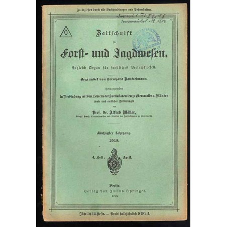 Zeitschrift für Forst- und Jagdwesen. Zugleich Organ für forstliches Versuchswesen. 50. Jahrgang (1918). H. 4 (April 1918)