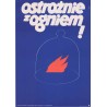 Ostrożnie z ogniem!