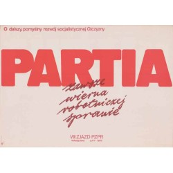 Partia zawsze wierna robotniczej sprawie VIII Zjazd PZPR Warszawa luty 1980. O dalszy, pomyślny rozwój socjalistycznej Ojczyzny