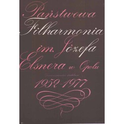 Państwowa Filharmonia im. Józefa Elsnera w Opolu. Dwudziestopięciolecie działalności 1952-1977