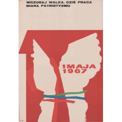 1 maja 1967 Wczoraj walka, dziś praca miarą patriotyzmu