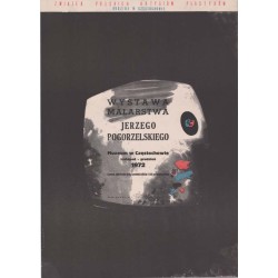 Wystawa Malarstwa Jerzego Pogorzelskiego. Muzeum w Częstochowie Listopad - grudzień 1972